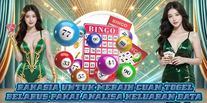 Rahasia Untuk Meraih Cuan Togel Belarus Pakai Analisa Keluaran Data